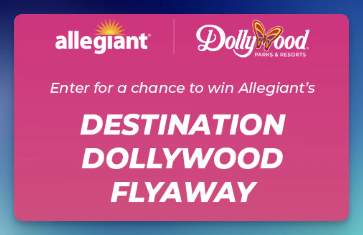 Allegiant — Destination Dollywood Flyaway Sweepstakes